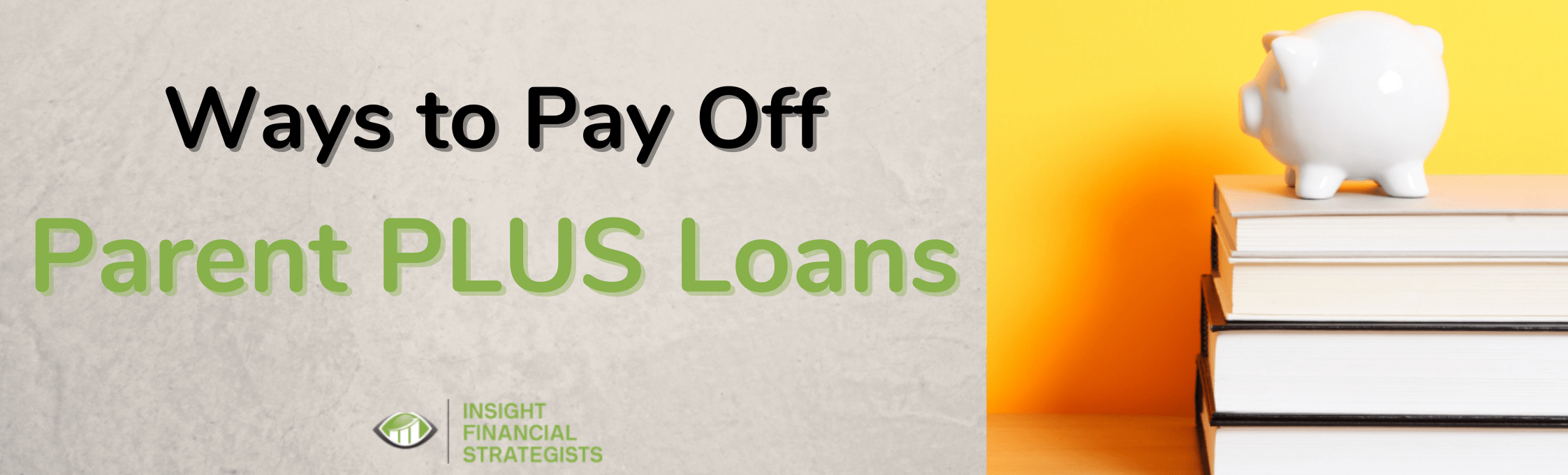 Ways to pay off Parent PLUS loans